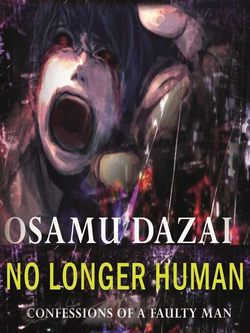 Title details for No Longer Human. Confessions of a Faulty Man by Osamu Dazai - Wait list